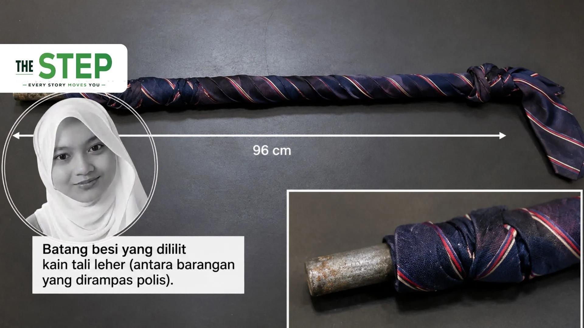 Ketua Polis Johor, Datuk Ab Rahaman Arsad berkata, batang besi yang dililit kain tali leher itu antara barangan yang dirampas bagi membantu siasatan kes pembunuhan berkenaan.